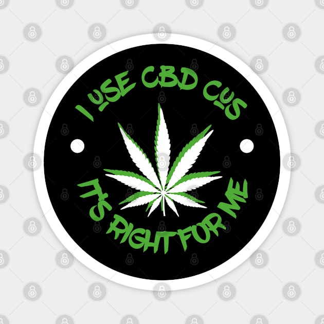 Afrinubi - I Use CBD Cus It's Right For Me T-Shirt Magnet by Afrinubi™